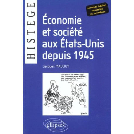 Economie et société aux Etats-Unis depuis 1945 : Deuxième édition...
