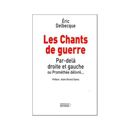 Les chants de guerre : par-delà droite et gauche ou Prométhée délivré