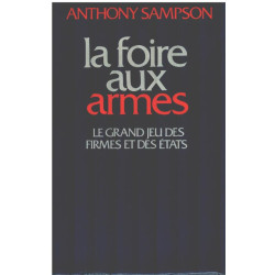 La foire aux armes / le grand jeu des firmes et des etats