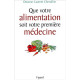 Que votre alimentation soit votre première médecine