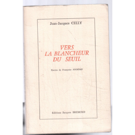 Vers la blancheur du seuil (encres de Francoise Jourdan)