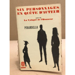Six personnages en quête d'auteur suivi de la volupté de l'honneur
