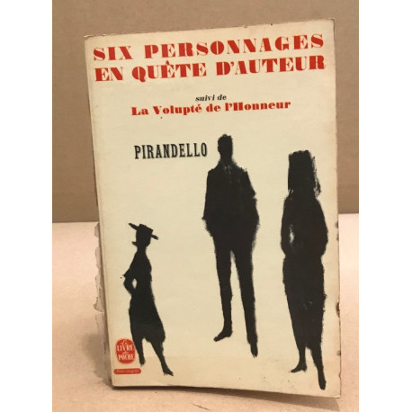 Six personnages en quête d'auteur suivi de la volupté de l'honneur