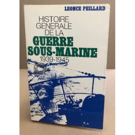 Histoire générale de la guerre sous-marine 1939-1945