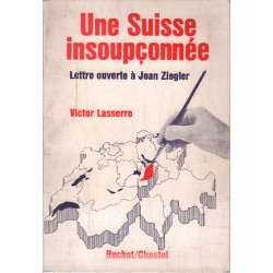 Une suisse insoupçonnée / lettre ouvert à jean ziegler