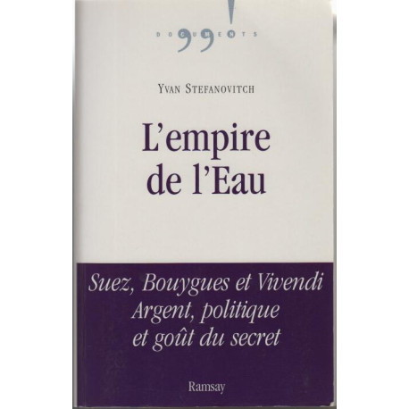 L'empire de l'eau : Suez Bouygues et Vivendi Argent politique et...