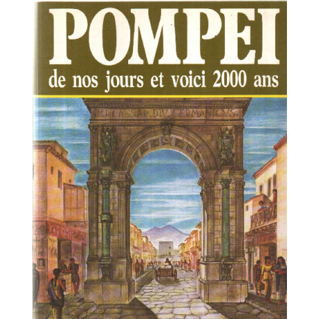 Pompéi de nos jours et voici 2000 ans