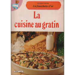 La cuisine au gratin : les recettes de la fourchette d'or