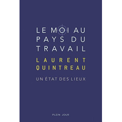 Le Moi au pays du travail - Un état des lieux