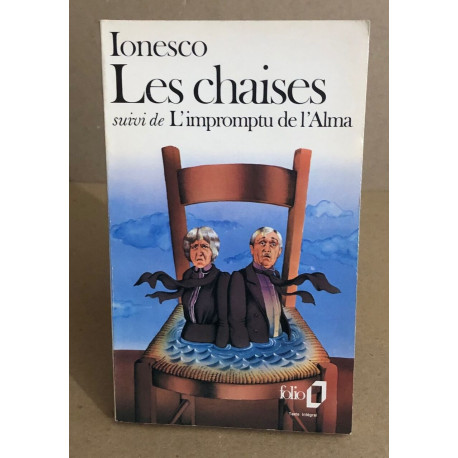 Les Chaises: Farce tragique suivi de l'impromptu de l'alma