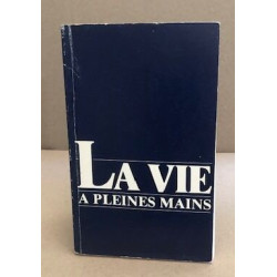 La vie à pleines mains