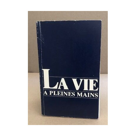 La vie à pleines mains