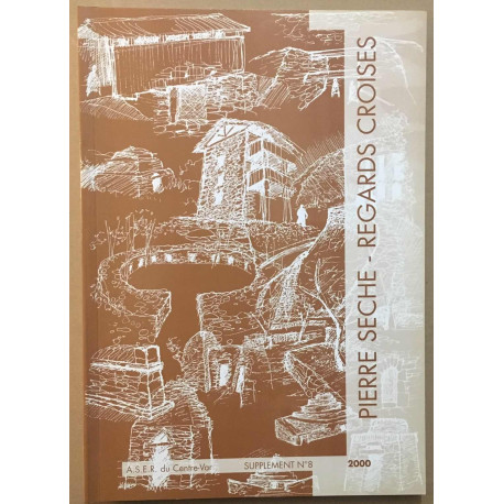 Pierre sèche - regards croisés (supplément n° 8 au cahier de l' Aser)