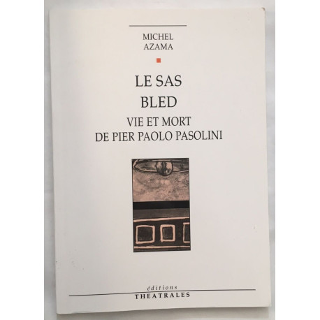 Le Sas Bled - Vie Et Mort De Pier Paolo Pasolini