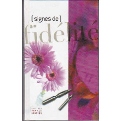 Signes de fidélité : Textes choisis