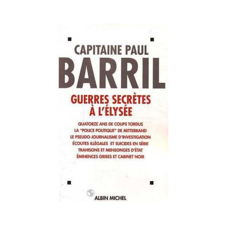 Guerres Secretes A L'elysee- 14 Ans De Coups Tordus