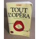 Tout L'Opéra . De Monteverdi à nos Jours