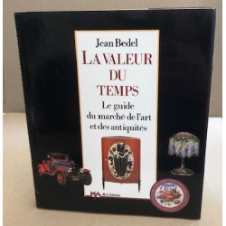 La valeur du temps / le guide du marche de l'art et des antiquités