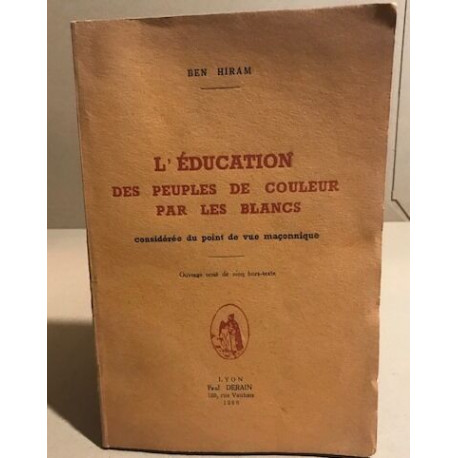 L'éducation des peuples de couleur par les blancs considérée du...