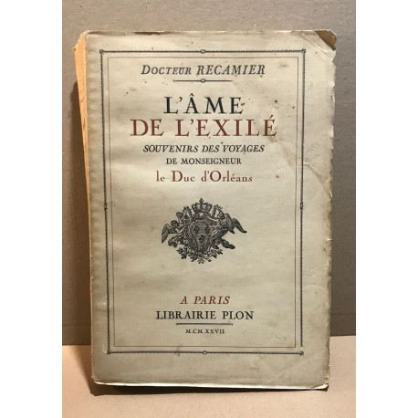 L'âme de l'exilé / souvenirs des voyages de Monseigneur le Duc...