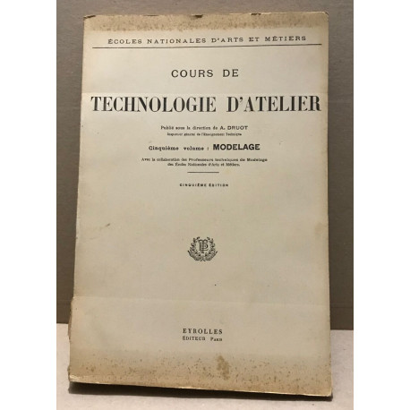 Cours de technologie d'atelier / cinquième volume : modelage