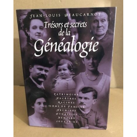 Trésors et secrets de la généalogie : Mémoire patrimoine noms de...