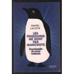 Les pingouins ne sont pas manchots : Encyclopédie du savoir inattendu