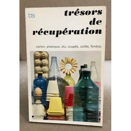 Trésors de récupération / carton plastique alu coupés collés fondus