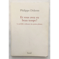 Et vous avez eu beau temps ? La perfidie ordinaire des petites phrases