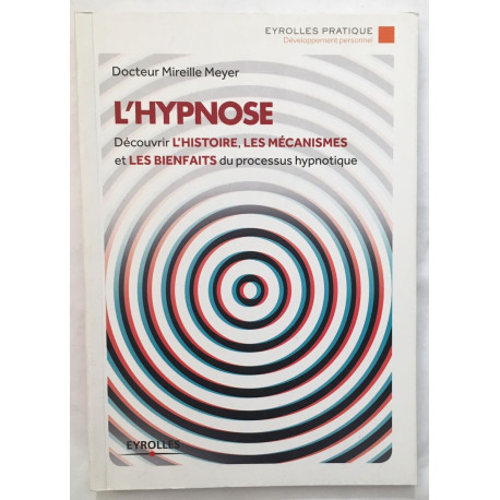 L'hypnose: Découvrir l'histoire les mécanismes et les bienfaits du...