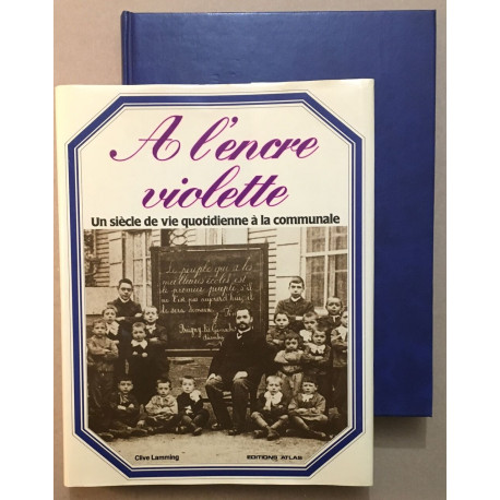 A l' encre violette : un siècle de vie quotidienne à la communale