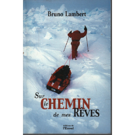 Sur le chemin de mes rêves. L'aventure d'une vie choisie