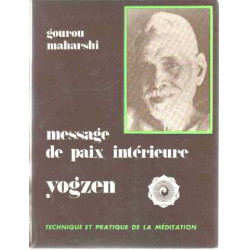 Message de paix intérieure Yogzen Technique et pratique de la...