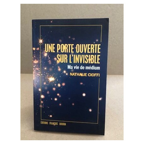 Une porte ouverte sur l'invisible / ma vie de medium