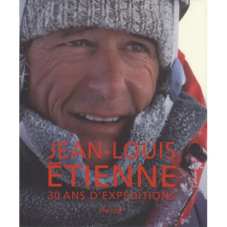 Jean-Louis Etienne 30 ans d'expéditions (grand public)