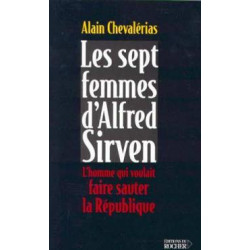 Les sept femmes d'alfred sirven. l'homme qui voulait faire sauter...