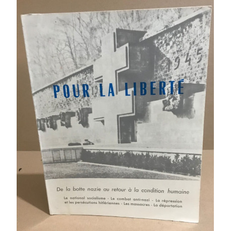 POUR LA LIBERTE de la botte nazie au retour à la condition humaine...