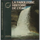 La fabuleuse histoire de l'eau