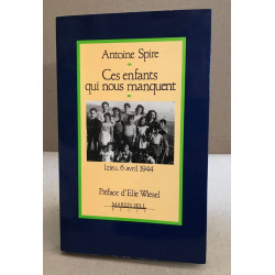 Ces Enfants Qui Nous Manquent. Izieu 6 aveil 1944
