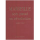 Marseille son passé sa révolution