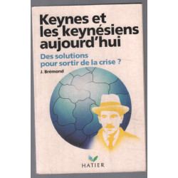 Keynes et les keynésiens aujourd'hui : Des solutions pour sortir...
