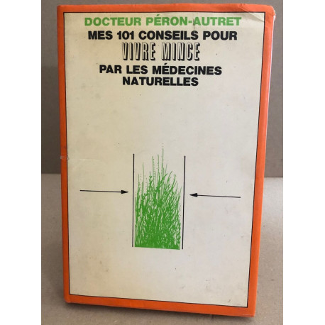 Mes 101 conseils pour vivre mince par les medecines naturelles