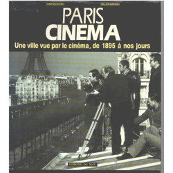 Paris cinema une ville vue par le cinema de 1895 à nos jours