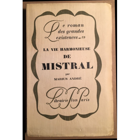 La vie harmonieuse de Mistral (édition originale de 1928)