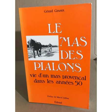 Le mas des Pialons. Vie d'un mas provençal dans les années 50