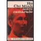 Hoi Chi Minh : notre camarade (souvenirs de militants Francais)