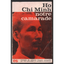 Hoi Chi Minh : notre camarade (souvenirs de militants Francais)