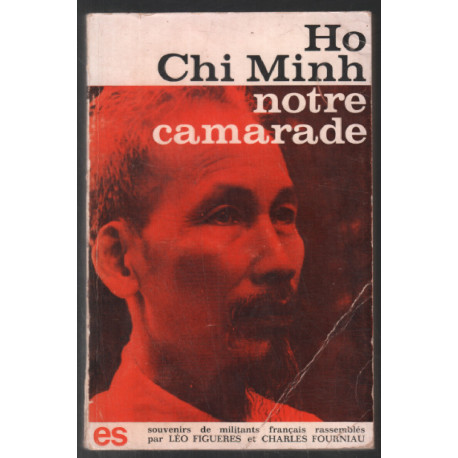Hoi Chi Minh : notre camarade (souvenirs de militants Francais)
