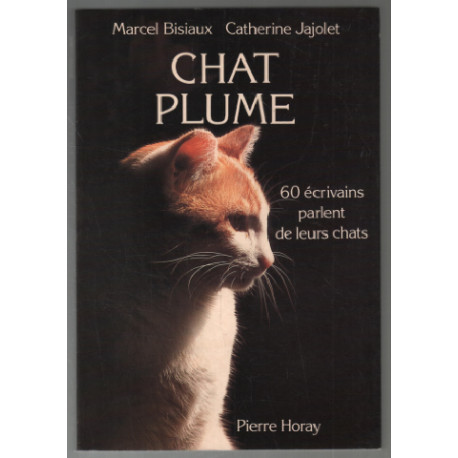 Chat plume: 60 écrivains parlent de leurs chats