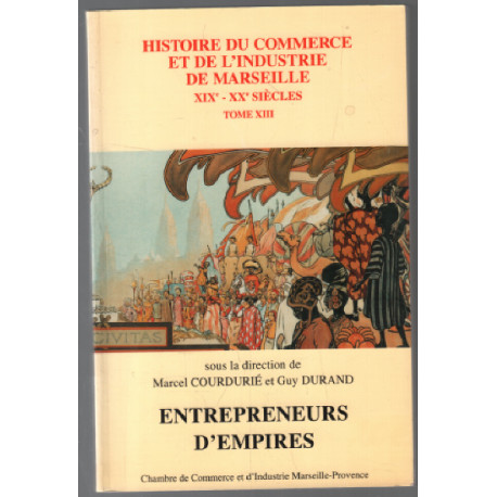 Entrepreneurs d'empires / histoire du commerce et de l'industrie...